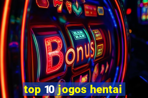 top 10 jogos hentai