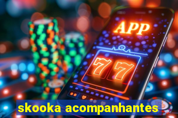 skooka acompanhantes