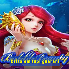 brisa em tupi guarani