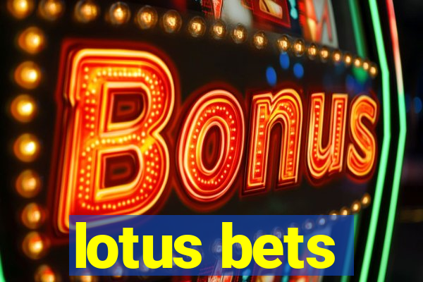 lotus bets