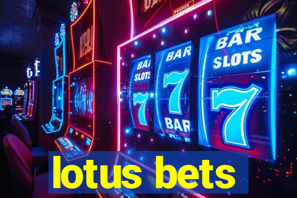 lotus bets