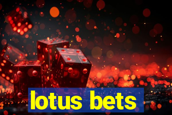 lotus bets