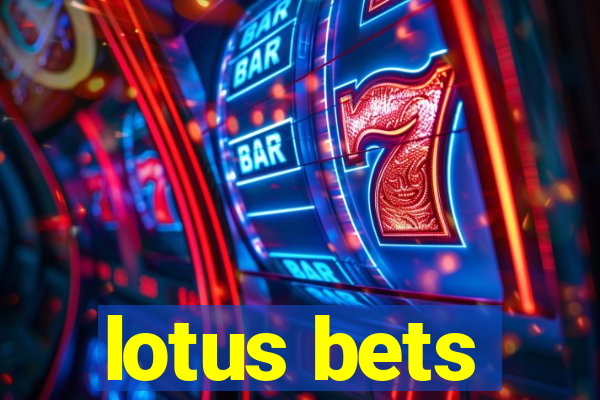 lotus bets