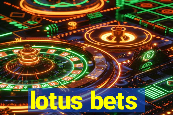 lotus bets