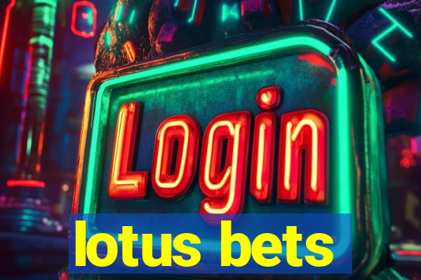 lotus bets