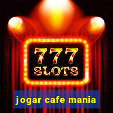 jogar cafe mania