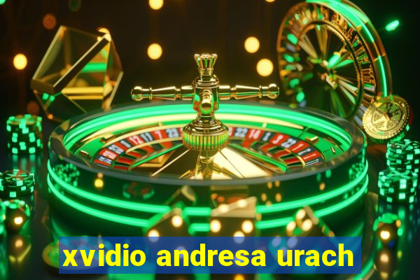 xvidio andresa urach