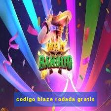 codigo blaze rodada gratis