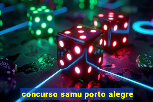 concurso samu porto alegre