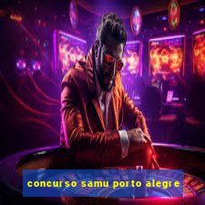 concurso samu porto alegre