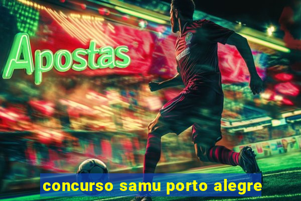 concurso samu porto alegre