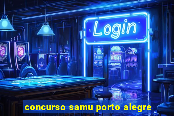 concurso samu porto alegre