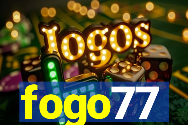 fogo77