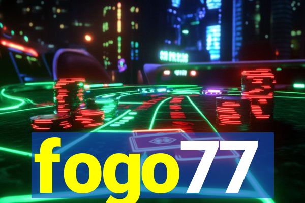 fogo77