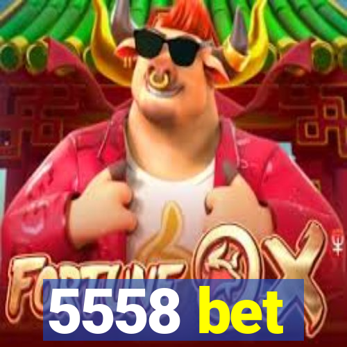 5558 bet