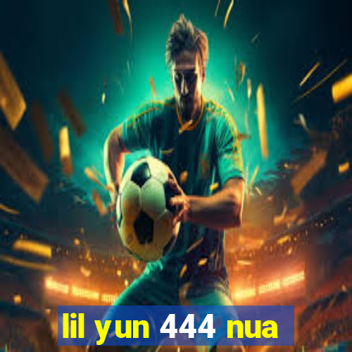 lil yun 444 nua