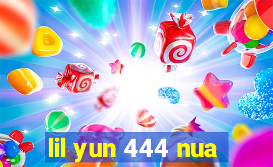 lil yun 444 nua