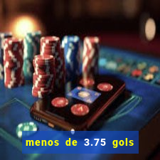 menos de 3.75 gols o que significa