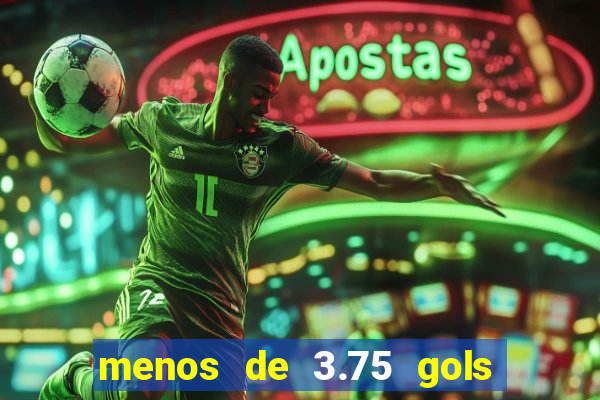 menos de 3.75 gols o que significa