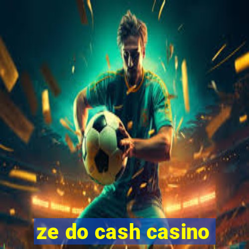 ze do cash casino