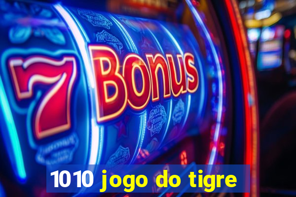 1010 jogo do tigre