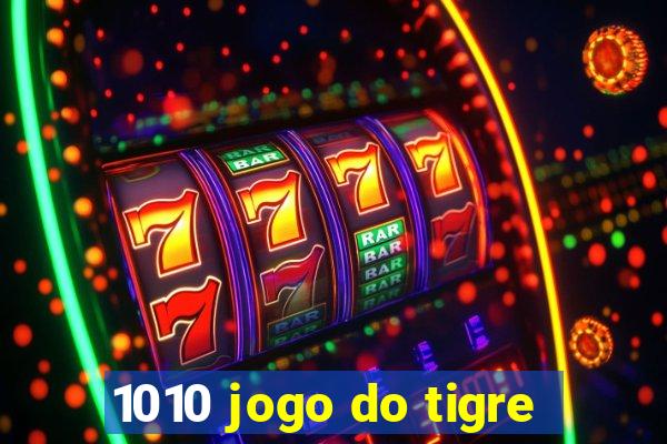 1010 jogo do tigre