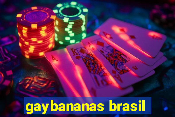 gaybananas brasil