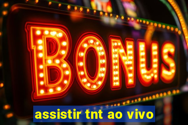 assistir tnt ao vivo