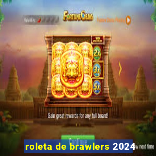 roleta de brawlers 2024