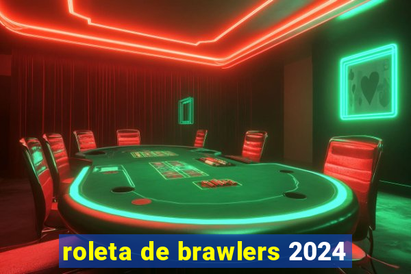 roleta de brawlers 2024