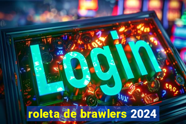 roleta de brawlers 2024