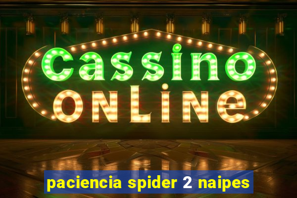 paciencia spider 2 naipes