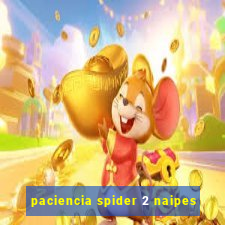 paciencia spider 2 naipes