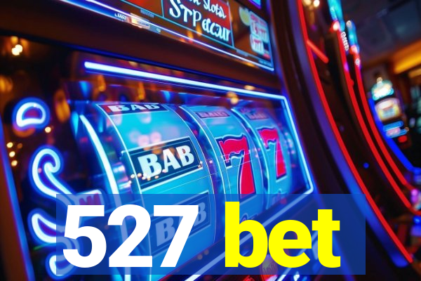 527 bet