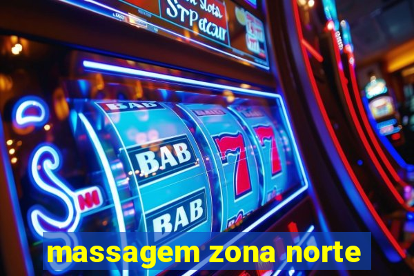 massagem zona norte