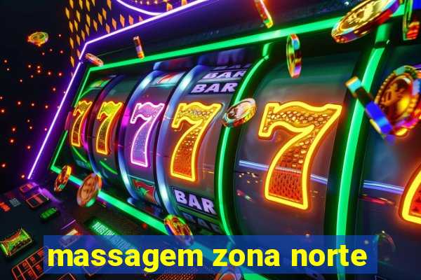 massagem zona norte