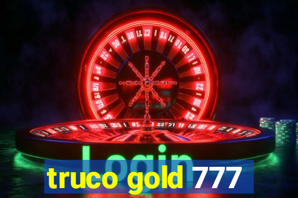 truco gold 777