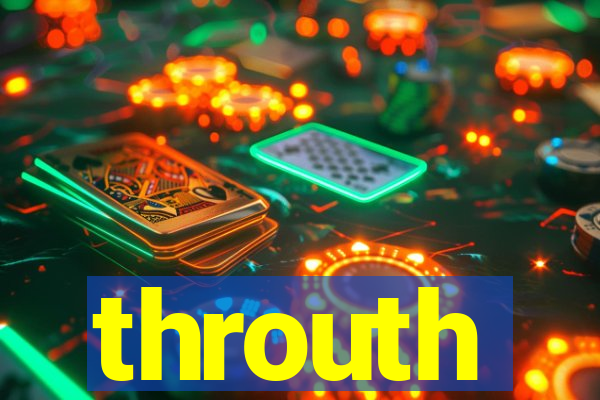 throuth