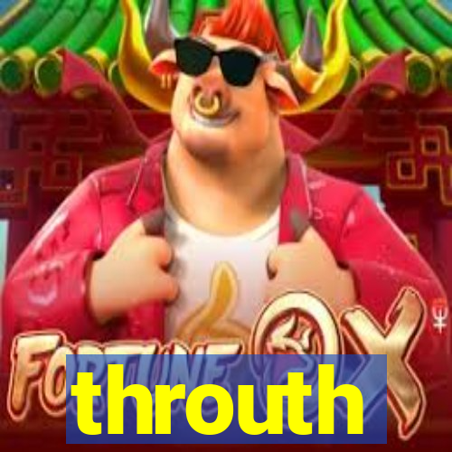 throuth