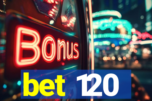 bet 120