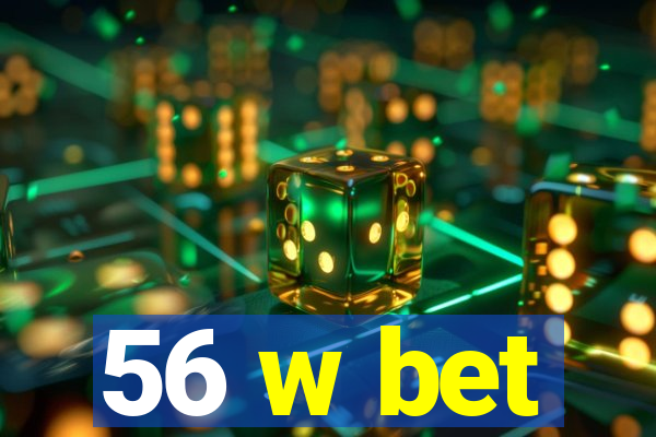 56 w bet