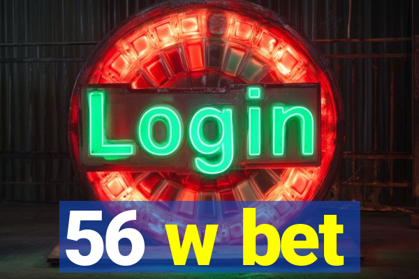 56 w bet