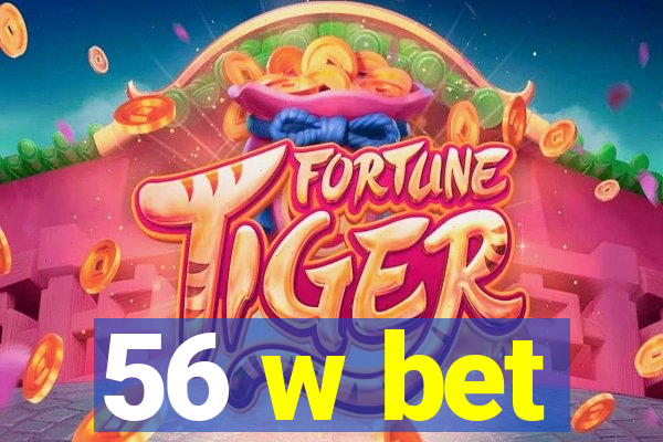 56 w bet