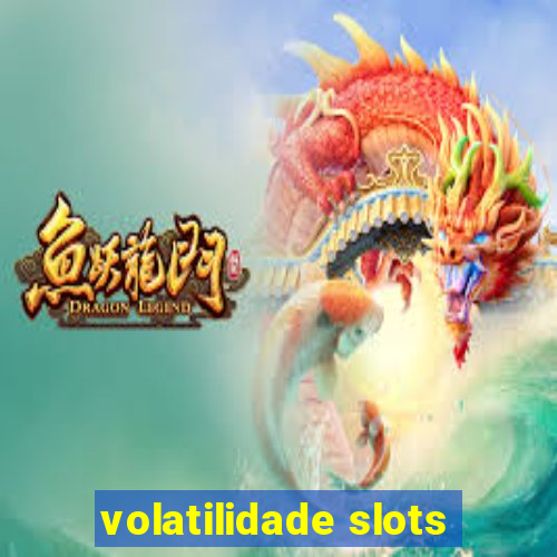 volatilidade slots