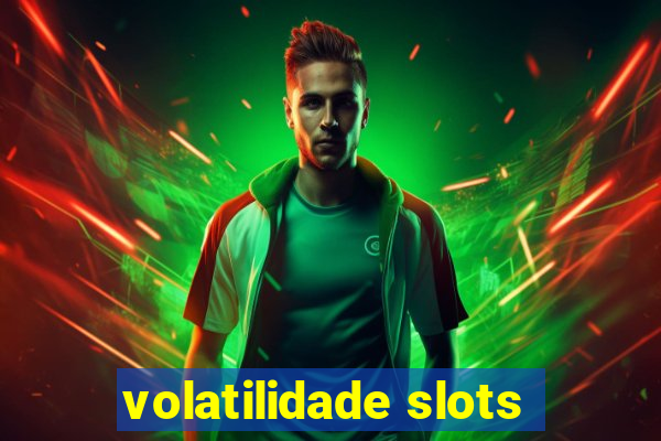 volatilidade slots