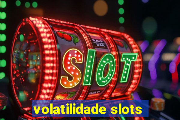 volatilidade slots