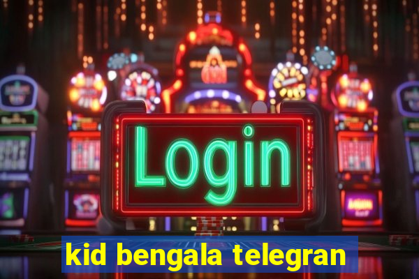 kid bengala telegran