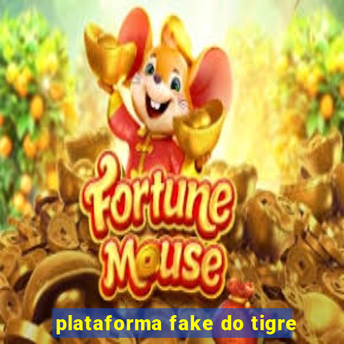 plataforma fake do tigre