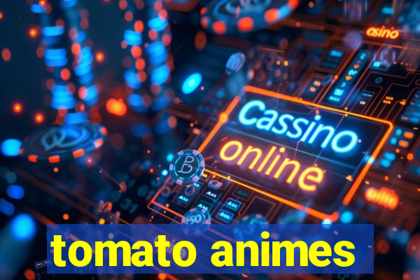 tomato animes