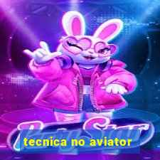 tecnica no aviator